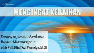 Embedded thumbnail for Mengingat Kebaikan - Renungan Jumat, 9 April 2021