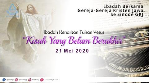 Embedded thumbnail for Ibadah Kenaikan Tuhan Yesus Kristus ke Surga Kamis, 21 Mei 2020